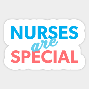 Nurses are Special Sticker